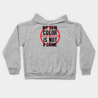 My skin color is not a Crime Blm black history month Kids Hoodie